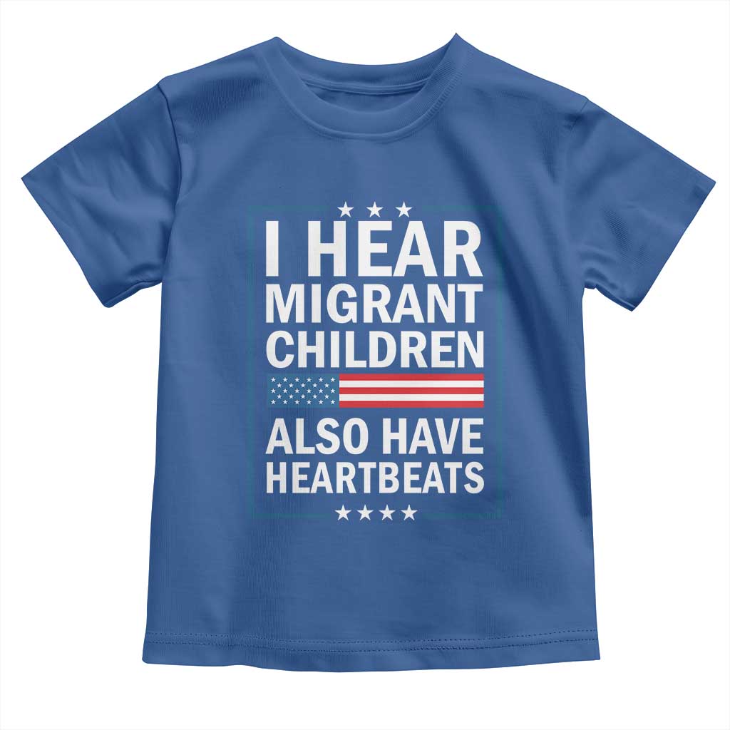 I Hear Migrant Children Also Have Heartbeats Toddler T Shirt Patriotic American Flag Human Rights