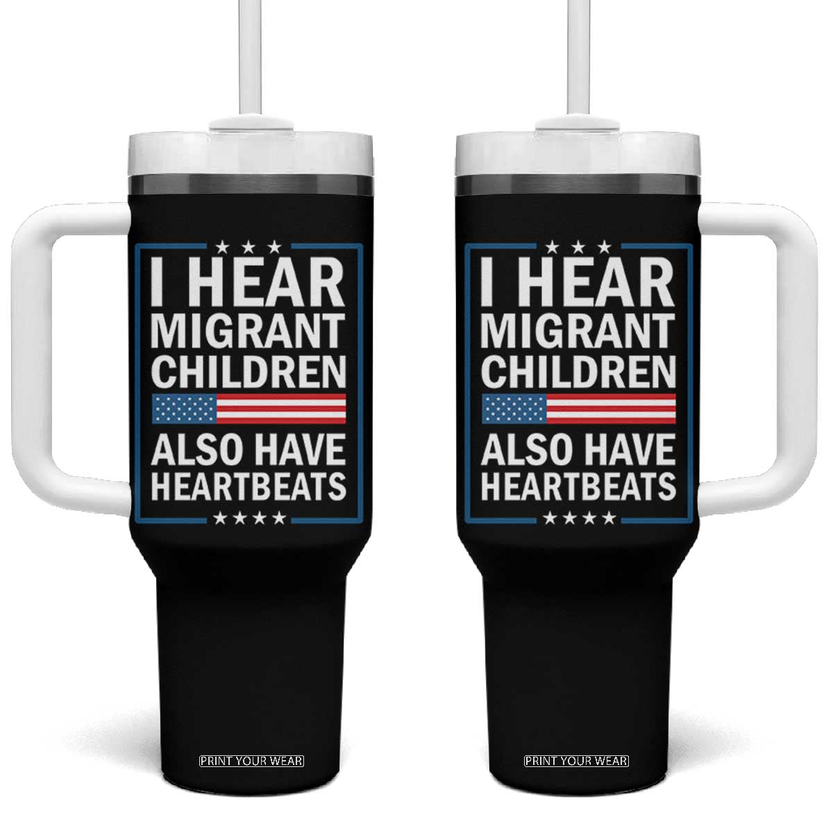 I Hear Migrant Children Also Have Heartbeats Tumbler With Handle Patriotic American Flag Human Rights TS02 One Size: 40 oz Black Print Your Wear