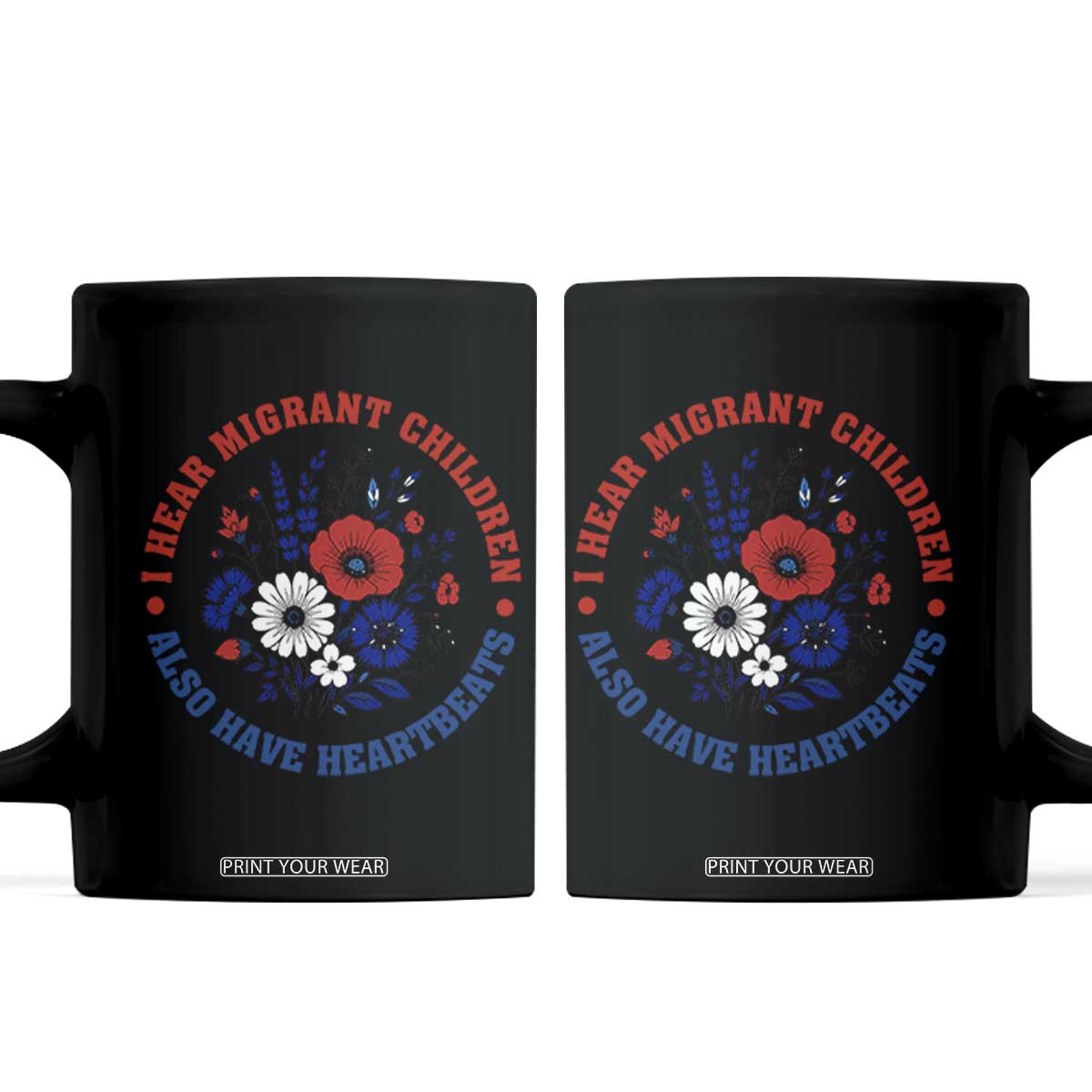 I Hear Migrant Children Also Have Heartbeats Coffee Mug Patriotic Red White Blue Floral Human Rights
