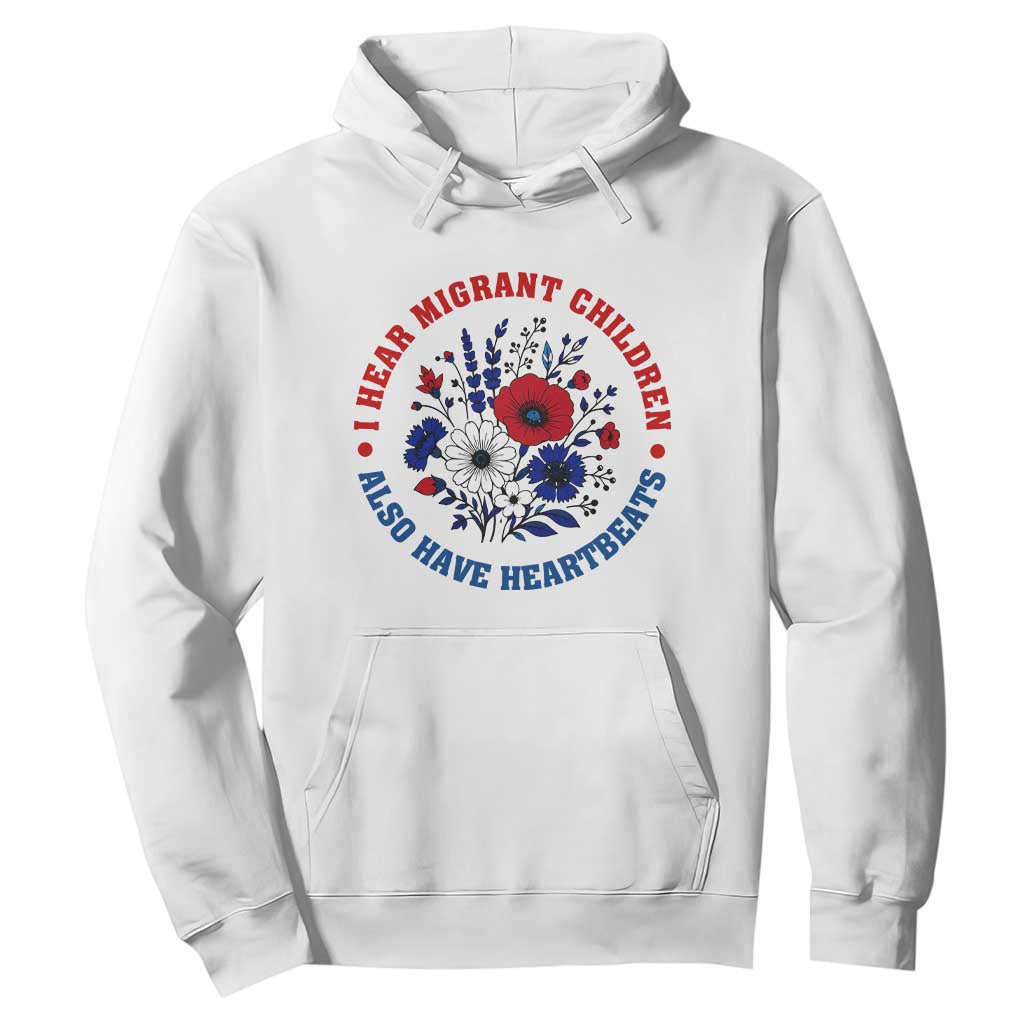 I Hear Migrant Children Also Have Heartbeats Hoodie Patriotic Red White Blue Floral Human Rights TS02 White Print Your Wear