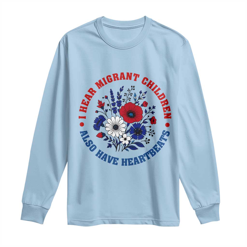 I Hear Migrant Children Also Have Heartbeats Long Sleeve Shirt Patriotic Red White Blue Floral Human Rights