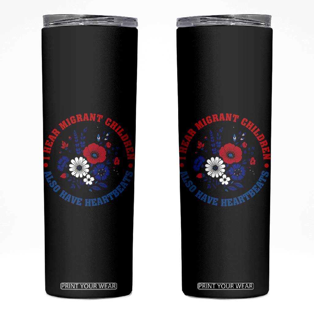I Hear Migrant Children Also Have Heartbeats Skinny Tumbler Patriotic Red White Blue Floral Human Rights TS02 Black Print Your Wear