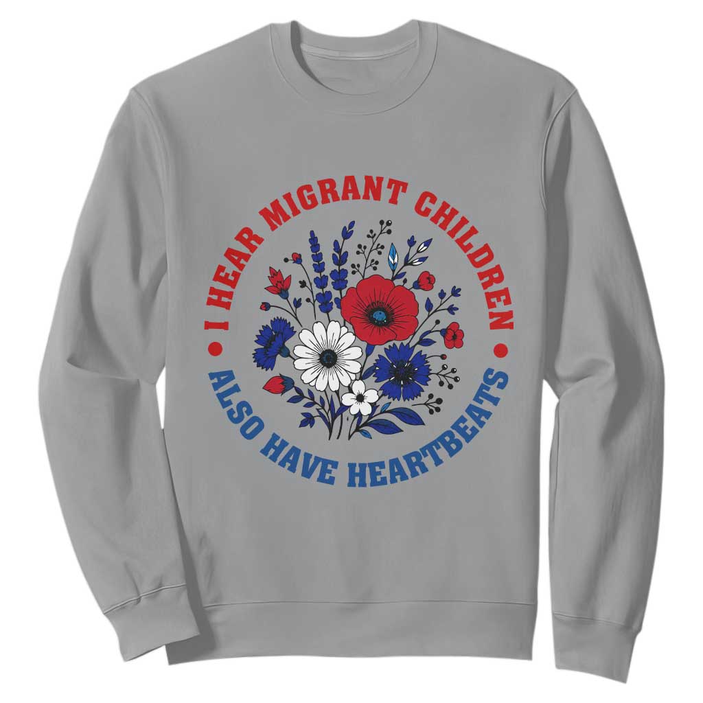 I Hear Migrant Children Also Have Heartbeats Sweatshirt Patriotic Red White Blue Floral Human Rights