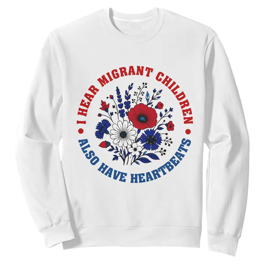 I Hear Migrant Children Also Have Heartbeats Sweatshirt Patriotic Red White Blue Floral Human Rights