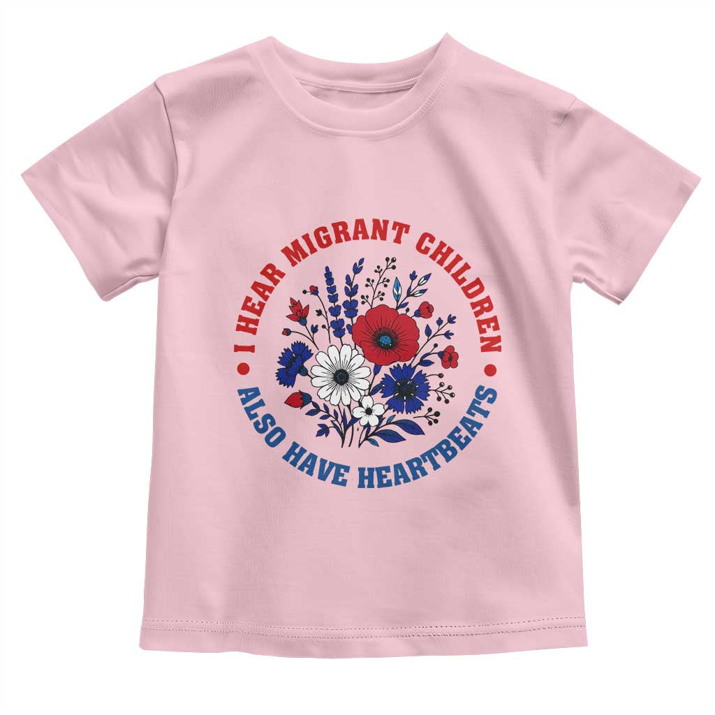 I Hear Migrant Children Also Have Heartbeats Toddler T Shirt Patriotic Red White Blue Floral Human Rights