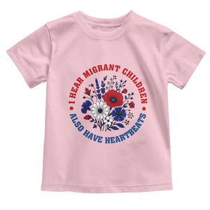 I Hear Migrant Children Also Have Heartbeats Toddler T Shirt Patriotic Red White Blue Floral Human Rights