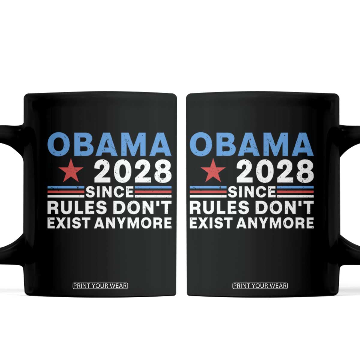 Obama 2028 Since Rules Dont Exist Anymore Coffee Mug Political Satire Red White and Blue TS02 Black Print Your Wear