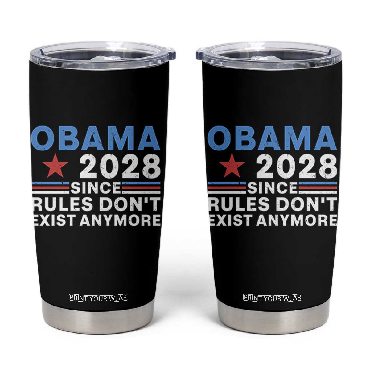 Obama 2028 Since Rules Dont Exist Anymore Tumbler Cup Political Satire Red White and Blue