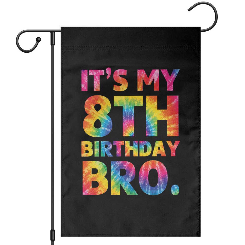 It is My 8th Birthday Bro Printed Tie Dye Graphic Garden Flag 8 Years Old Bday Party Retro Hippie Rainbow TS02 Black Print Your Wear