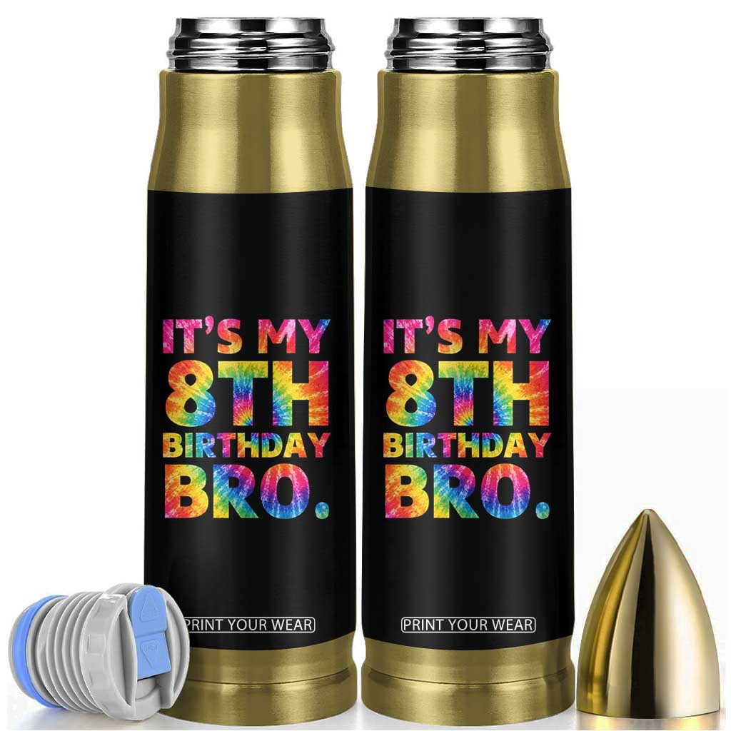 It is My 8th Birthday Bro Printed Tie Dye Graphic Bullet Tumbler 8 Years Old Bday Party Retro Hippie Rainbow TS02 Black Print Your Wear