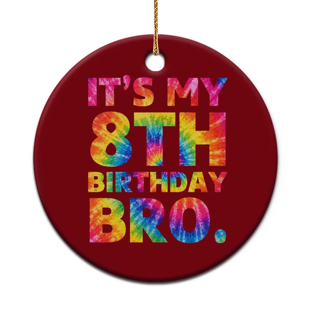 It is My 8th Birthday Bro Printed Tie Dye Graphic Ceramic Ornament 8 Years Old Bday Party Retro Hippie Rainbow TS02 1pc Red Print Your Wear