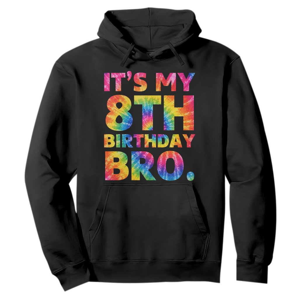 It is My 8th Birthday Bro Printed Tie Dye Graphic Hoodie 8 Years Old Bday Party Retro Hippie Rainbow TS02 Black Print Your Wear