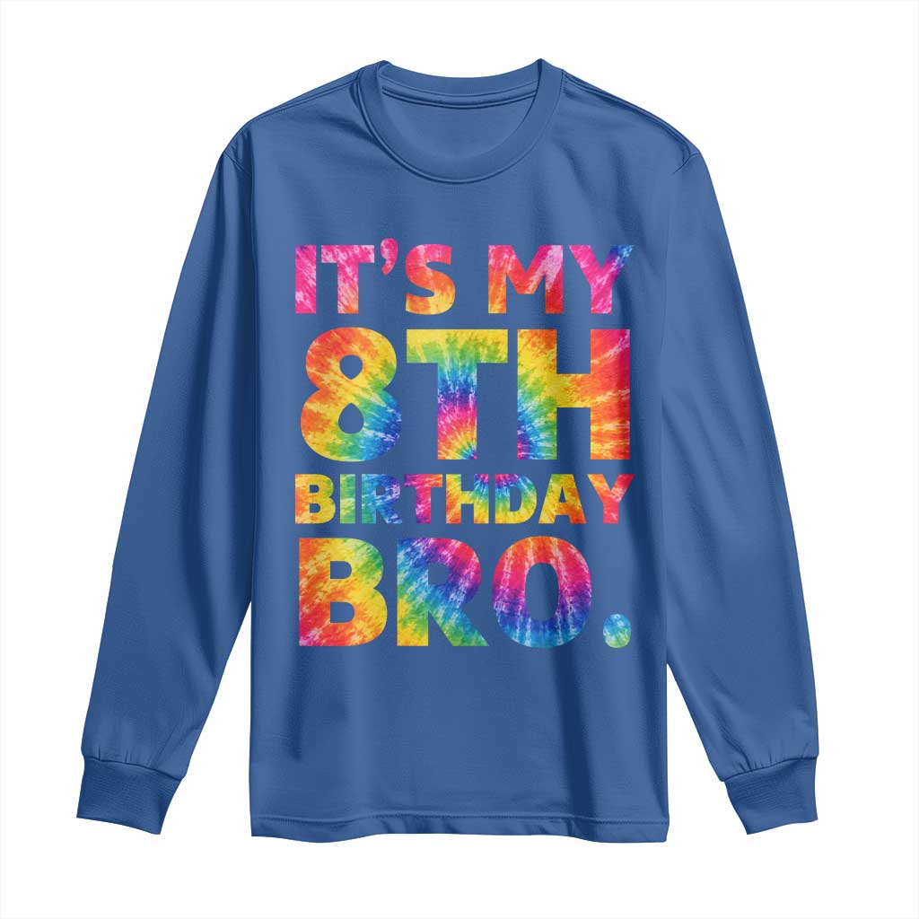 It is My 8th Birthday Bro Printed Tie Dye Graphic Long Sleeve Shirt 8 Years Old Bday Party Retro Hippie Rainbow