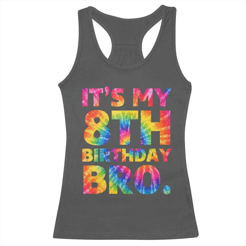 It is My 8th Birthday Bro Printed Tie Dye Graphic Racerback Tank Top 8 Years Old Bday Party Retro Hippie Rainbow