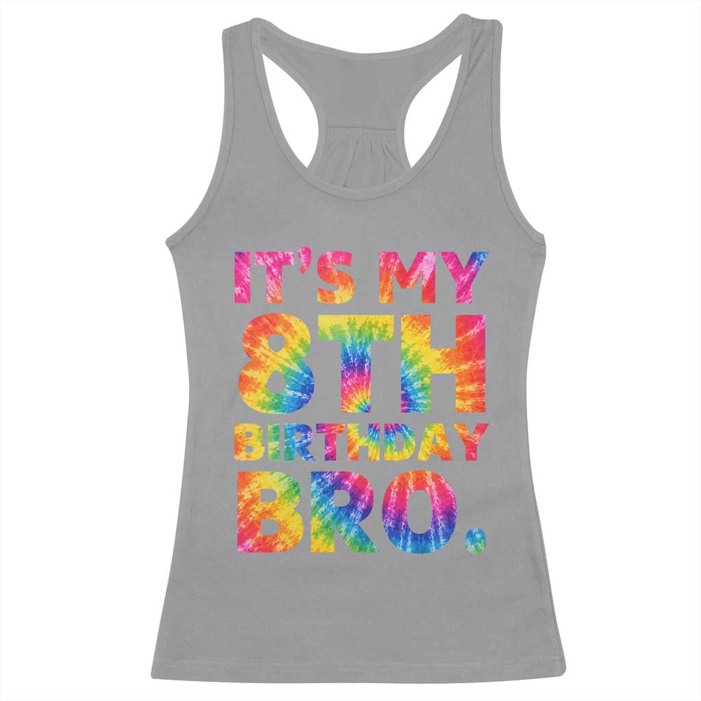 It is My 8th Birthday Bro Printed Tie Dye Graphic Racerback Tank Top 8 Years Old Bday Party Retro Hippie Rainbow