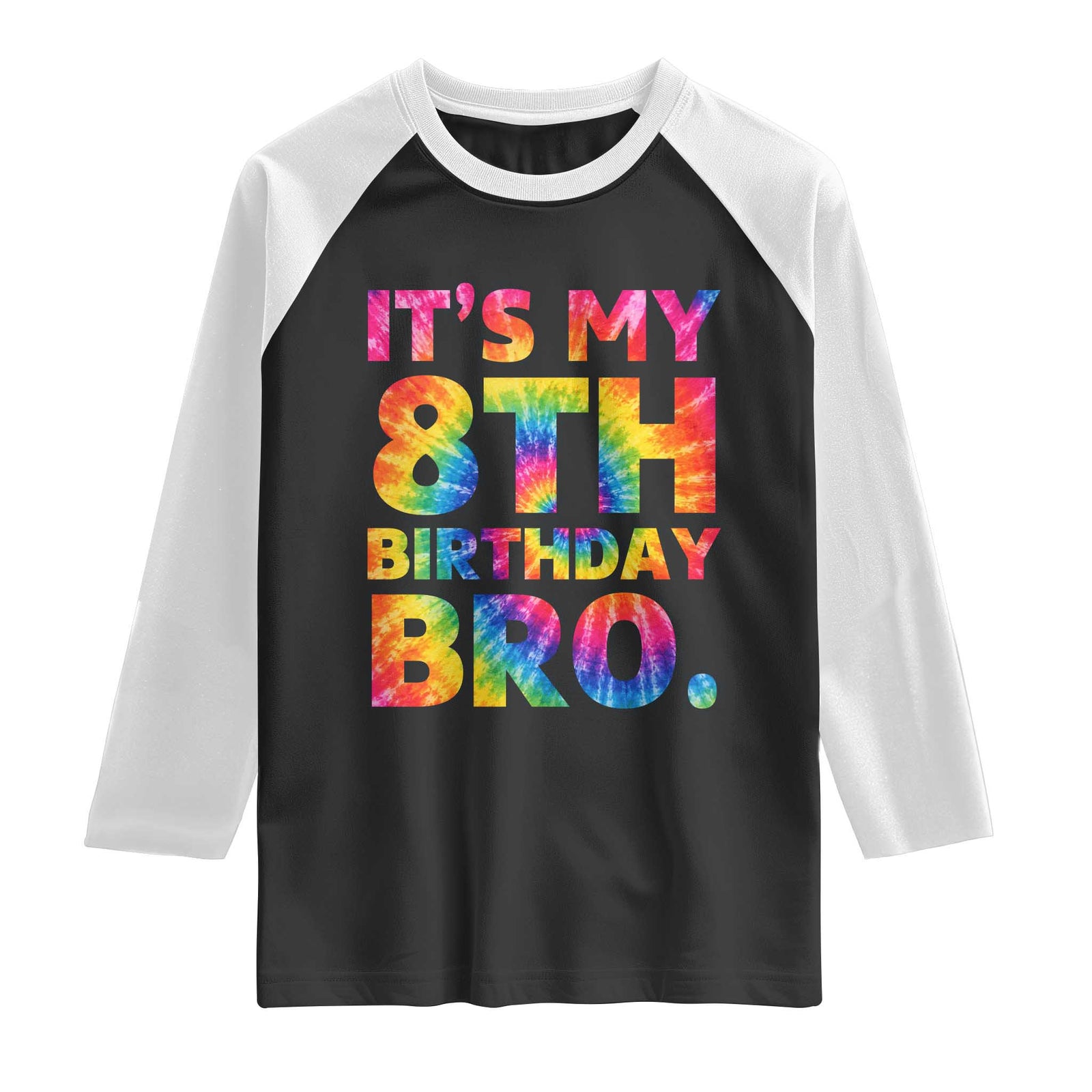 It is My 8th Birthday Bro Printed Tie Dye Graphic Raglan Shirt 8 Years Old Bday Party Retro Hippie Rainbow TS02 Black White Print Your Wear