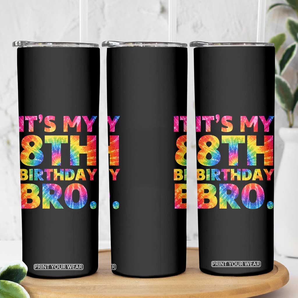 It is My 8th Birthday Bro Printed Tie Dye Graphic Skinny Tumbler 8 Years Old Bday Party Retro Hippie Rainbow