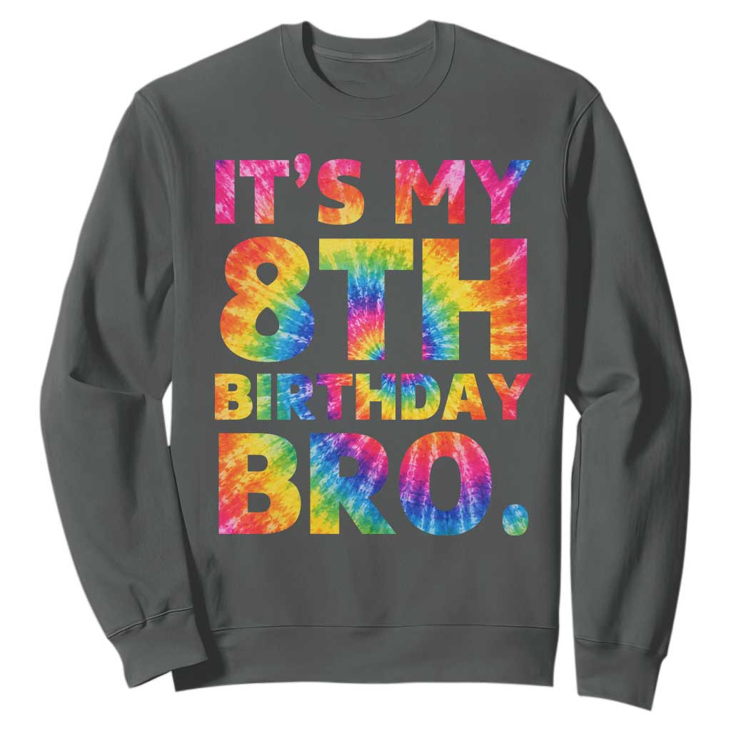 It is My 8th Birthday Bro Printed Tie Dye Graphic Sweatshirt 8 Years Old Bday Party Retro Hippie Rainbow
