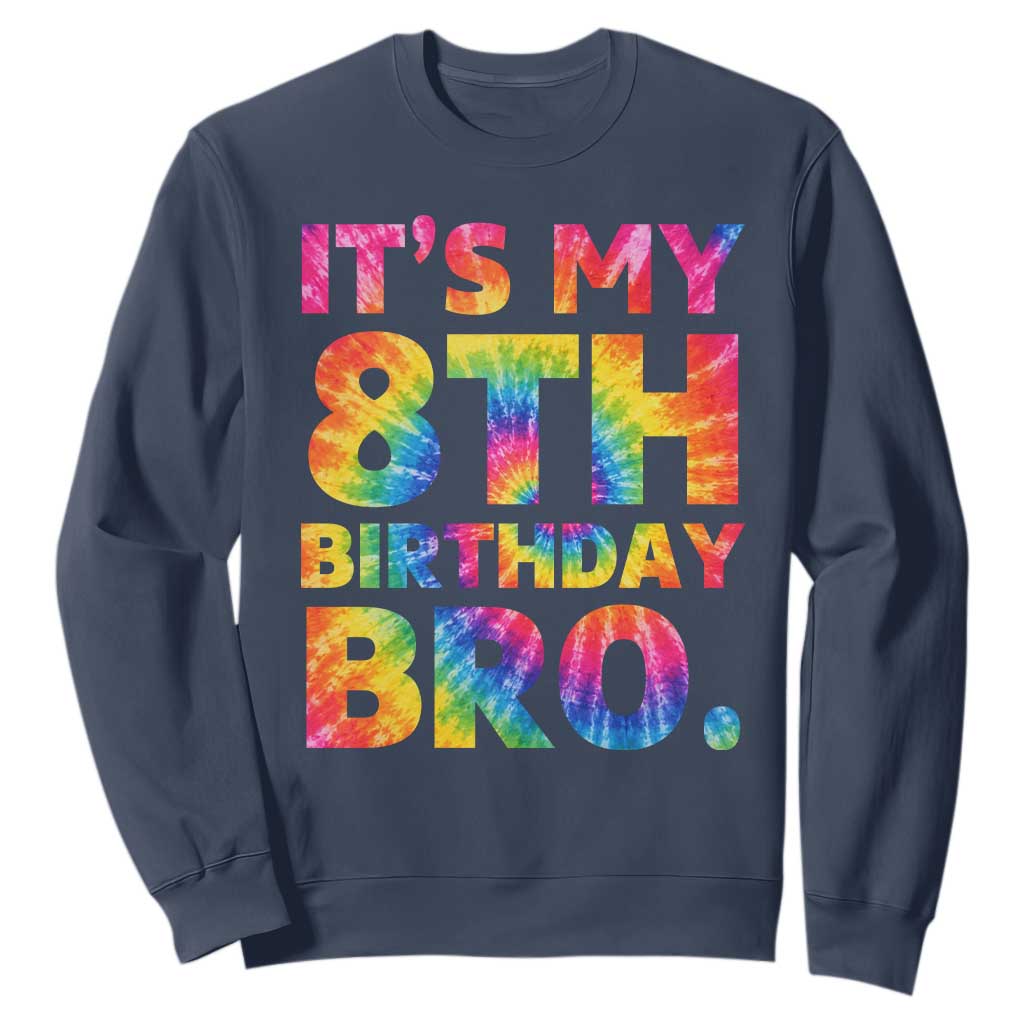 It is My 8th Birthday Bro Printed Tie Dye Graphic Sweatshirt 8 Years Old Bday Party Retro Hippie Rainbow