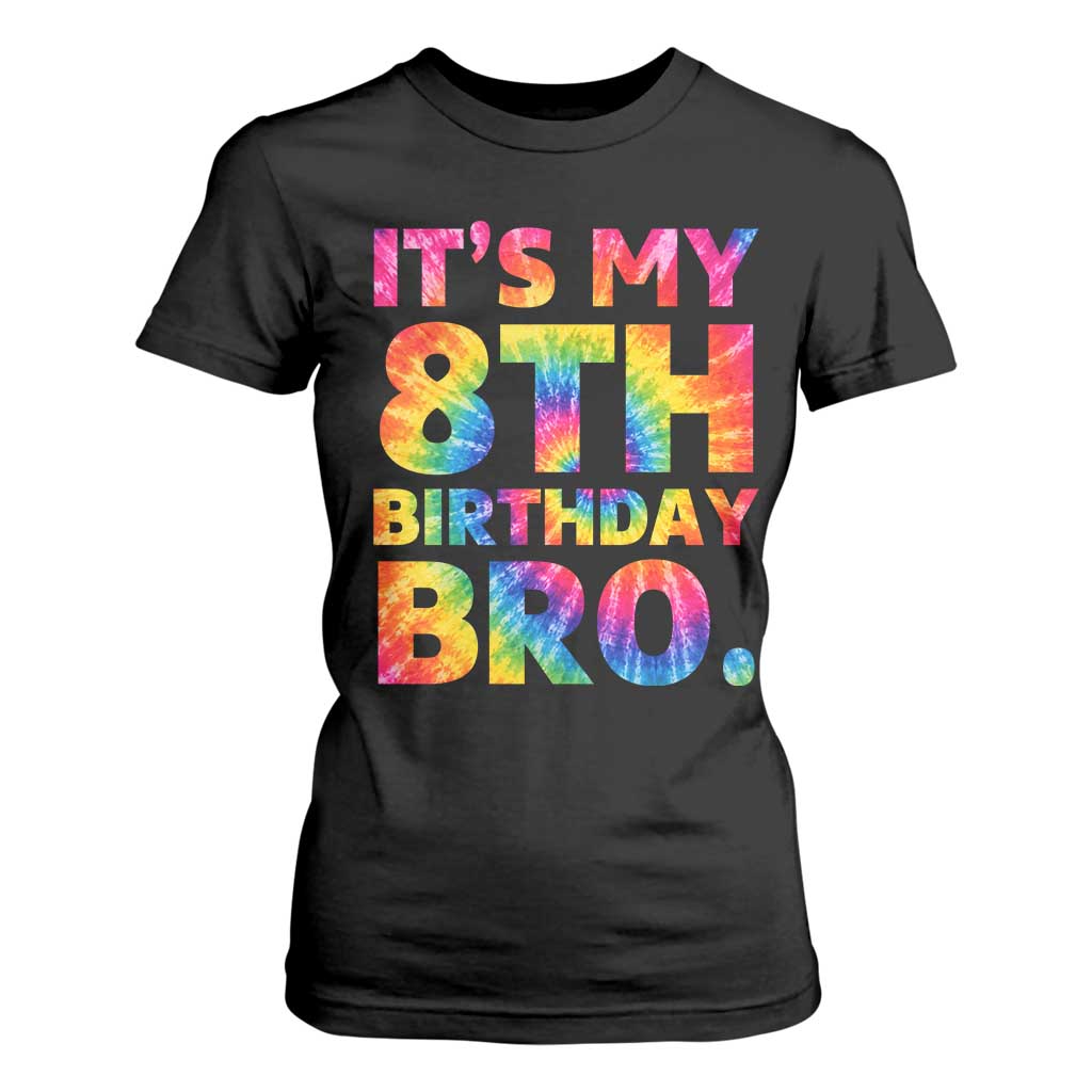 It is My 8th Birthday Bro Printed Tie Dye Graphic T Shirt For Women 8 Years Old Bday Party Retro Hippie Rainbow