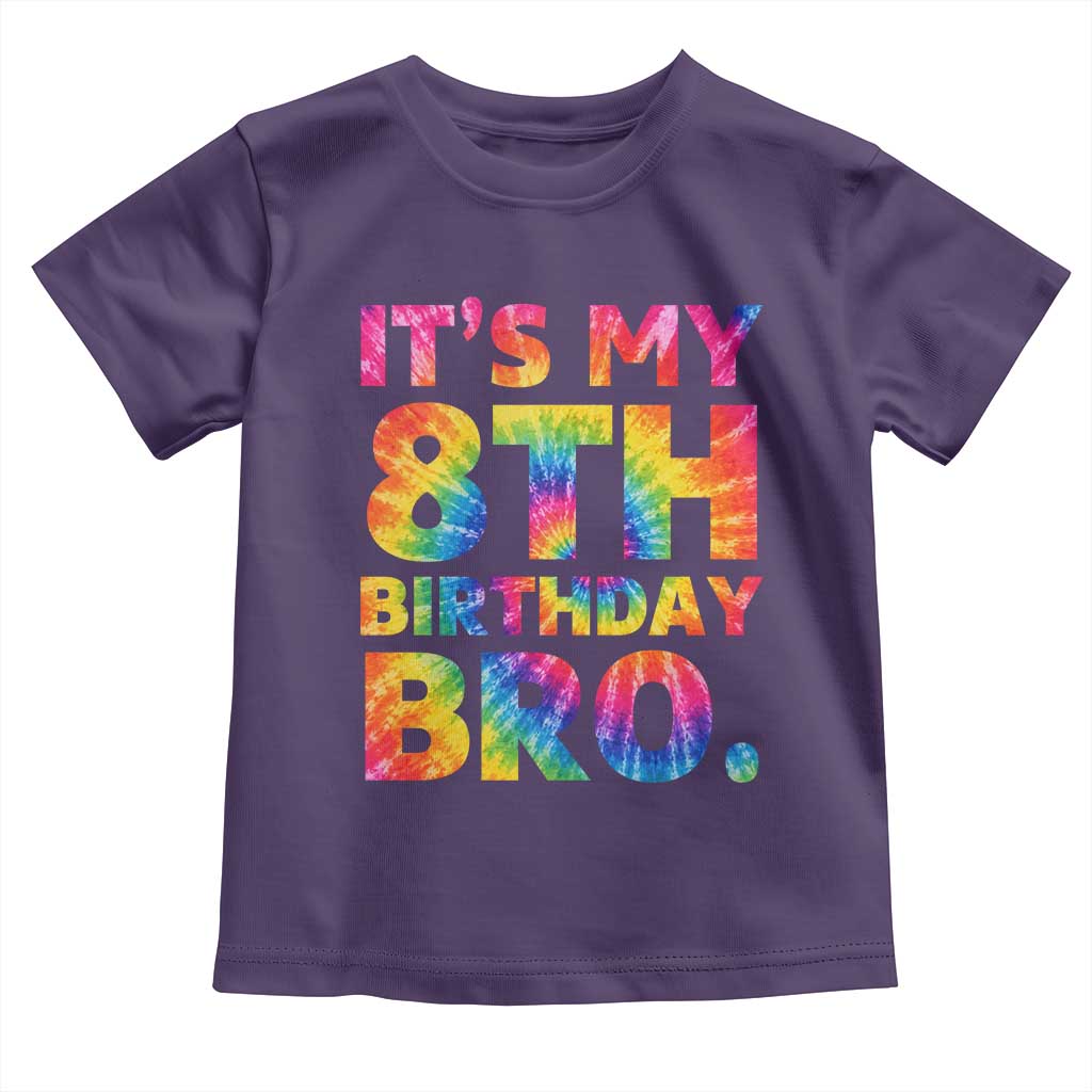 It is My 8th Birthday Bro Printed Tie Dye Graphic Toddler T Shirt 8 Years Old Bday Party Retro Hippie Rainbow