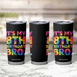It is My 8th Birthday Bro Printed Tie Dye Graphic Tumbler Cup 8 Years Old Bday Party Retro Hippie Rainbow
