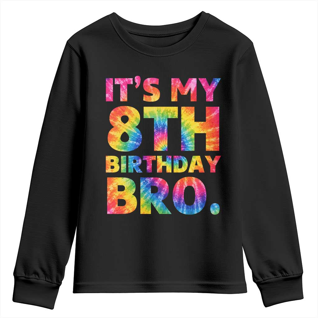 It is My 8th Birthday Bro Printed Tie Dye Graphic Youth Sweatshirt 8 Years Old Bday Party Retro Hippie Rainbow TS02 Black Print Your Wear