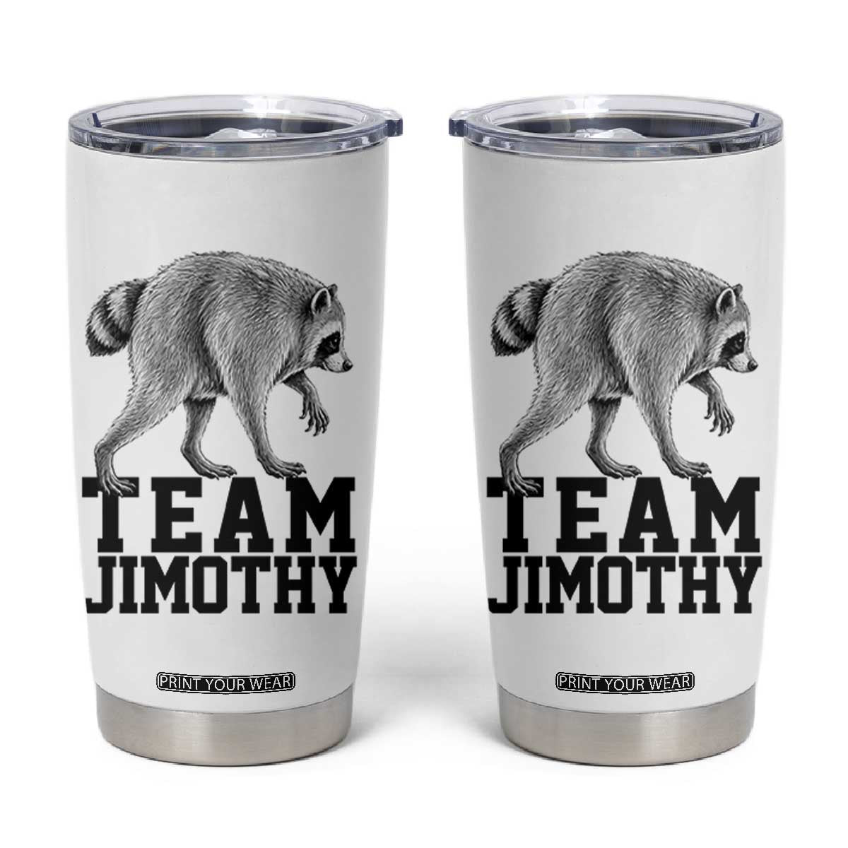 Team Jimothy Viral Seattle Raccoon Tumbler Cup Vintage Trash Panda Meme Graphic TS02 White Print Your Wear