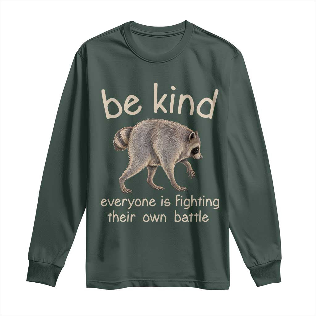 Jimothy the Raccoon Short Spine Inspirational Long Sleeve Shirt Be Kind Everyone Is Fighting Their Own Battle Seattle Trash Panda Legend TS02 Dark Forest Green Print Your Wear