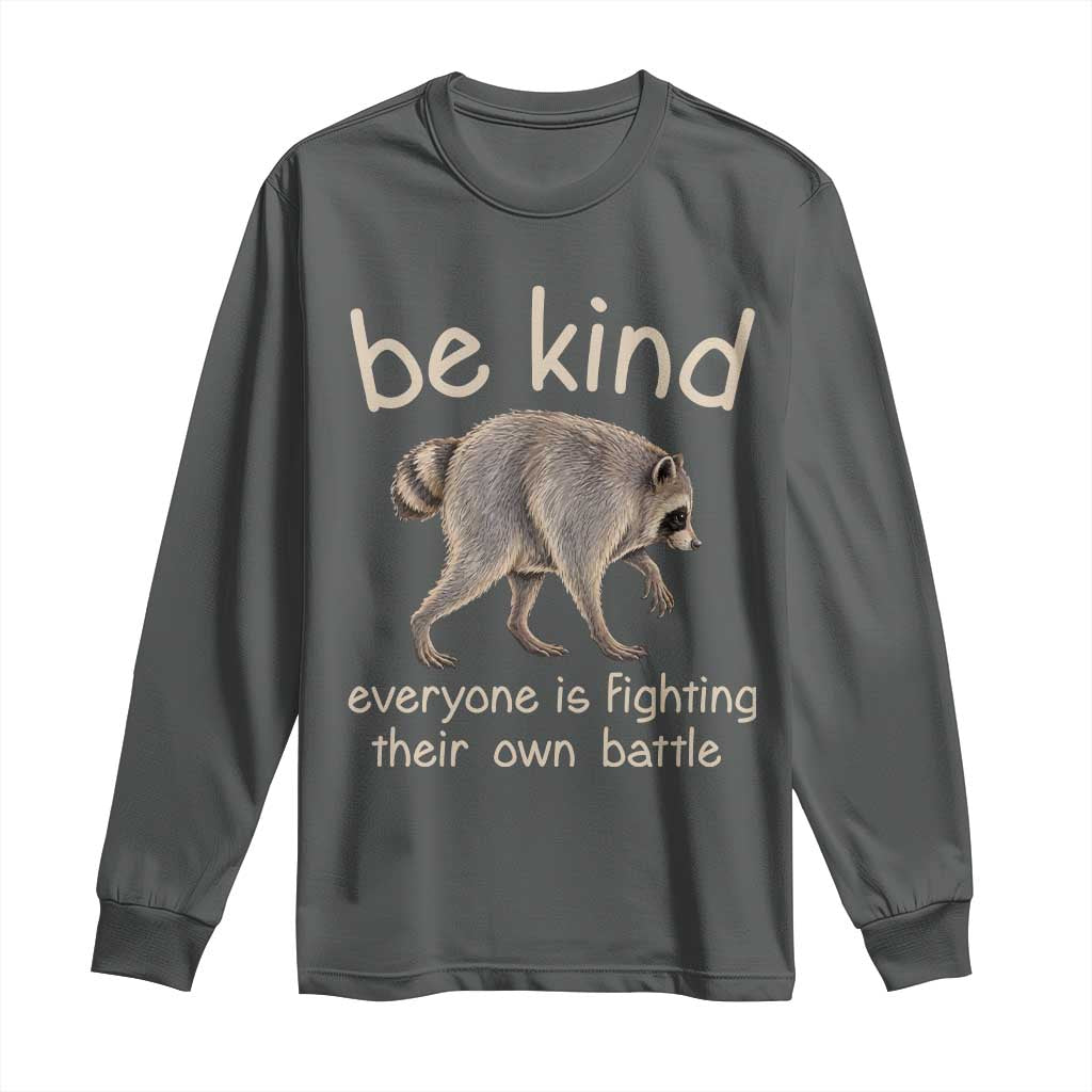 Jimothy the Raccoon Short Spine Inspirational Long Sleeve Shirt Be Kind Everyone Is Fighting Their Own Battle Seattle Trash Panda Legend TS02 Dark Heather Print Your Wear