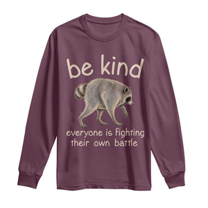 Jimothy the Raccoon Short Spine Inspirational Long Sleeve Shirt Be Kind Everyone Is Fighting Their Own Battle Seattle Trash Panda Legend TS02 Maroon Print Your Wear