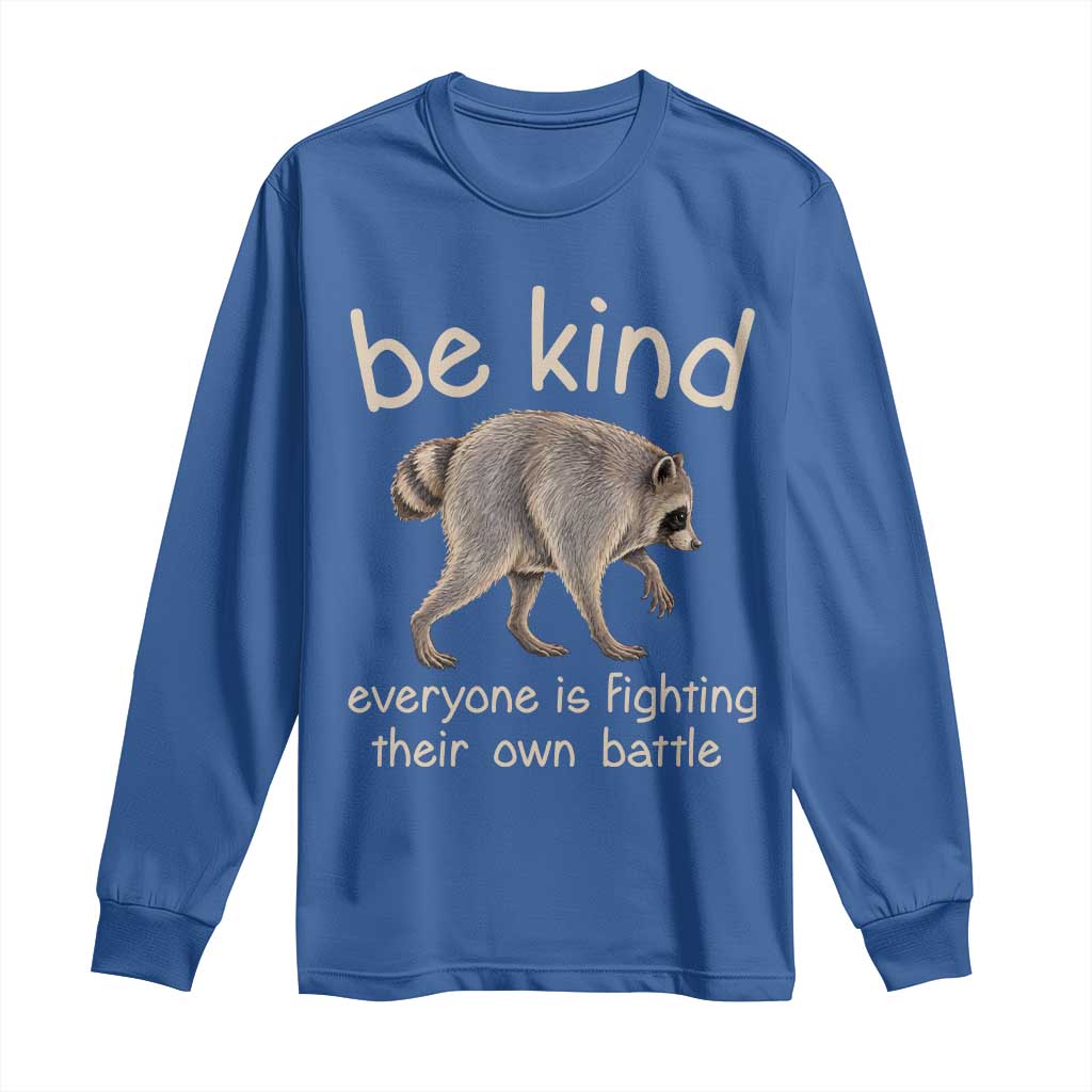 Jimothy the Raccoon Short Spine Inspirational Long Sleeve Shirt Be Kind Everyone Is Fighting Their Own Battle Seattle Trash Panda Legend TS02 Royal Blue Print Your Wear