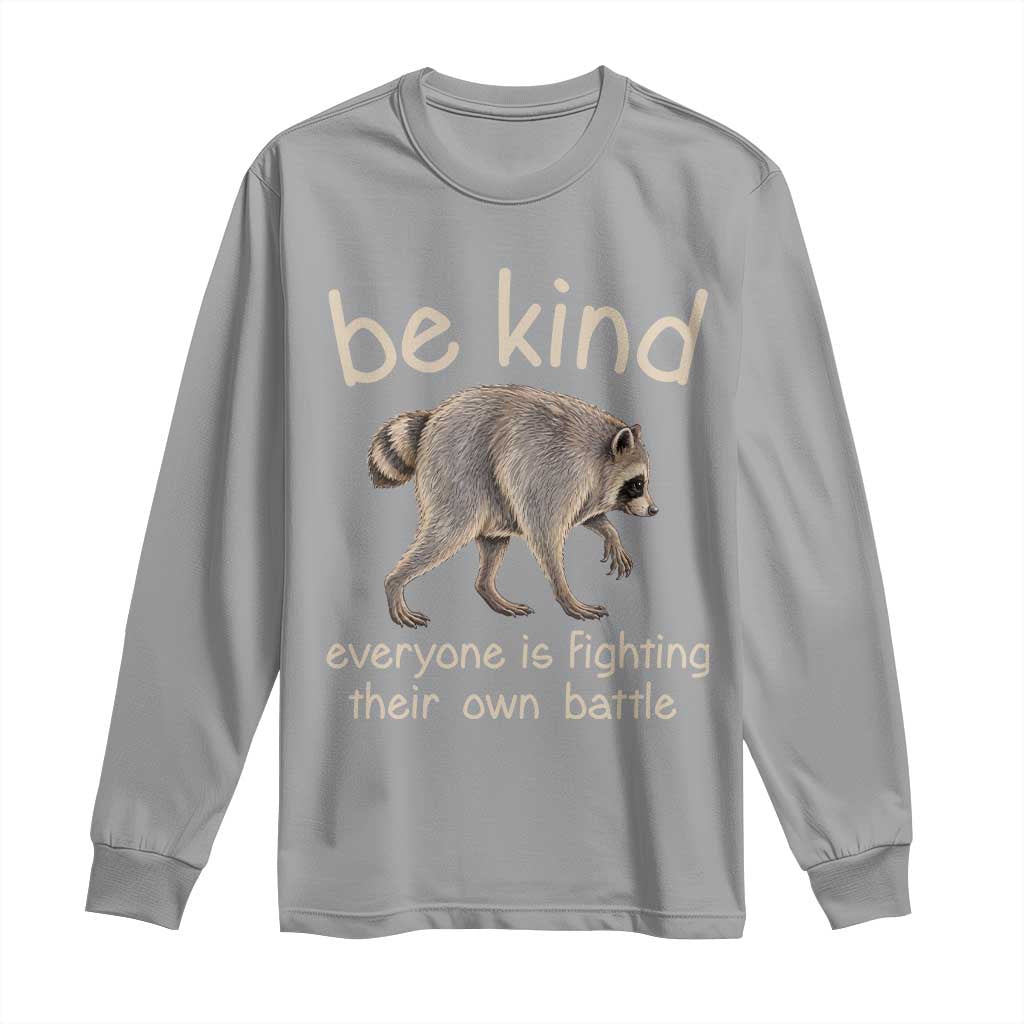Jimothy the Raccoon Short Spine Inspirational Long Sleeve Shirt Be Kind Everyone Is Fighting Their Own Battle Seattle Trash Panda Legend TS02 Sport Gray Print Your Wear