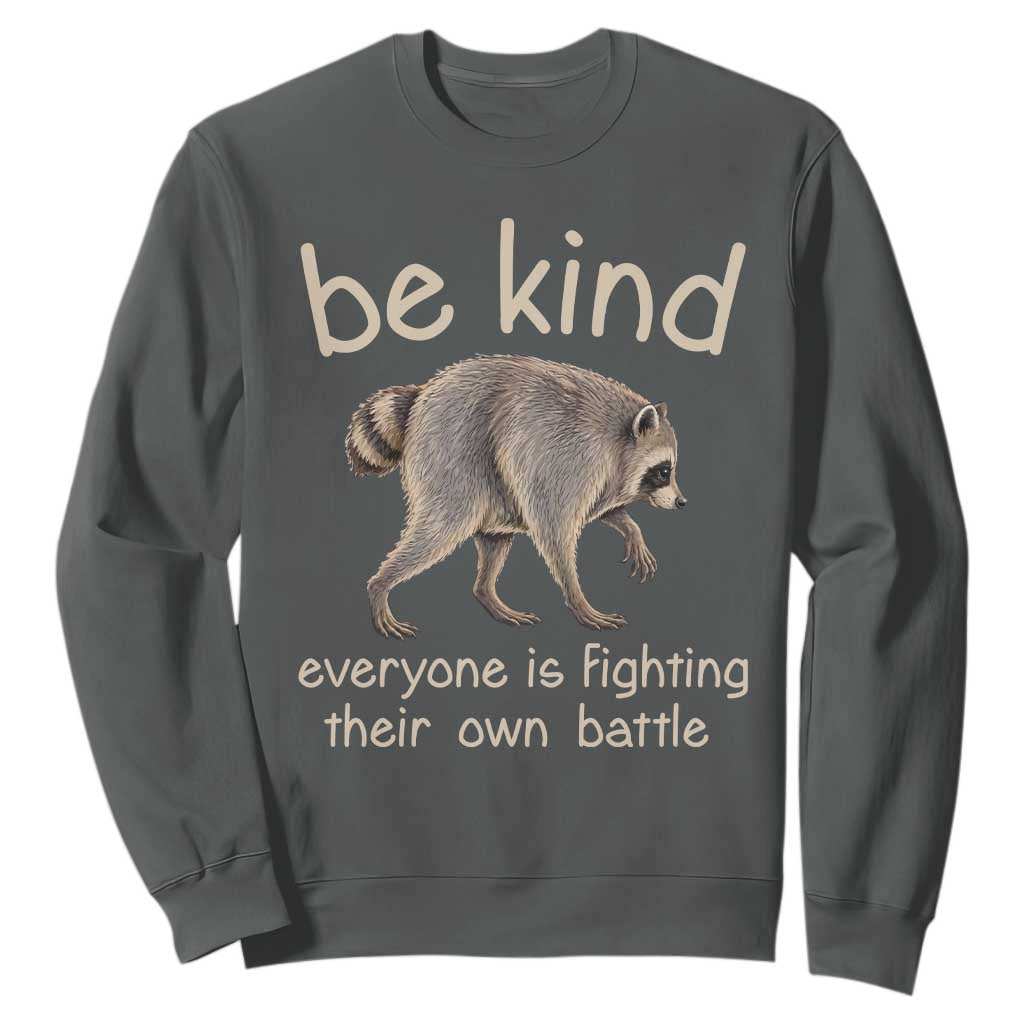 Jimothy the Raccoon Short Spine Inspirational Sweatshirt Be Kind Everyone Is Fighting Their Own Battle Seattle Trash Panda Legend TS02 Dark Heather Print Your Wear