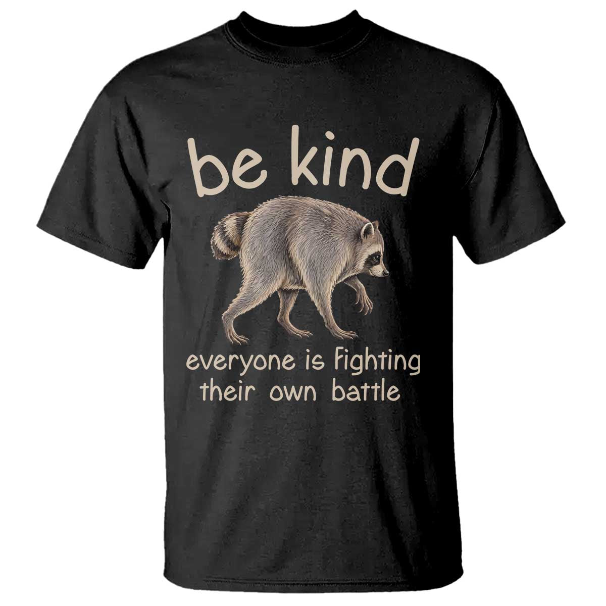 Jimothy the Raccoon Short Spine Inspirational T Shirt Be Kind Everyone Is Fighting Their Own Battle Seattle Trash Panda Legend TS02 Black Print Your Wear