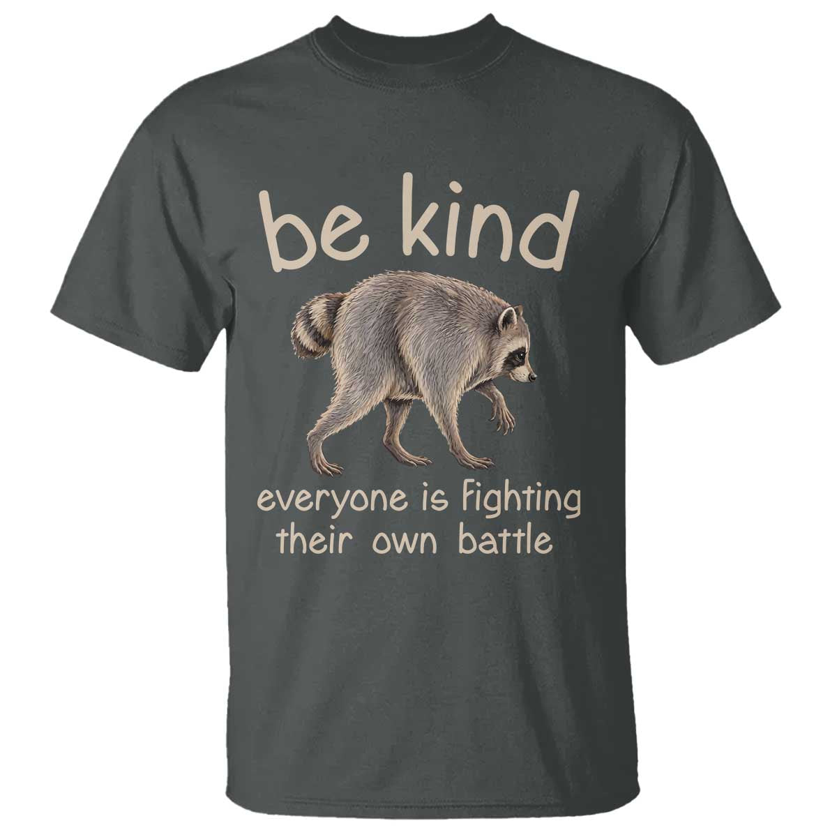 Jimothy the Raccoon Short Spine Inspirational T Shirt Be Kind Everyone Is Fighting Their Own Battle Seattle Trash Panda Legend TS02 Dark Heather Print Your Wear
