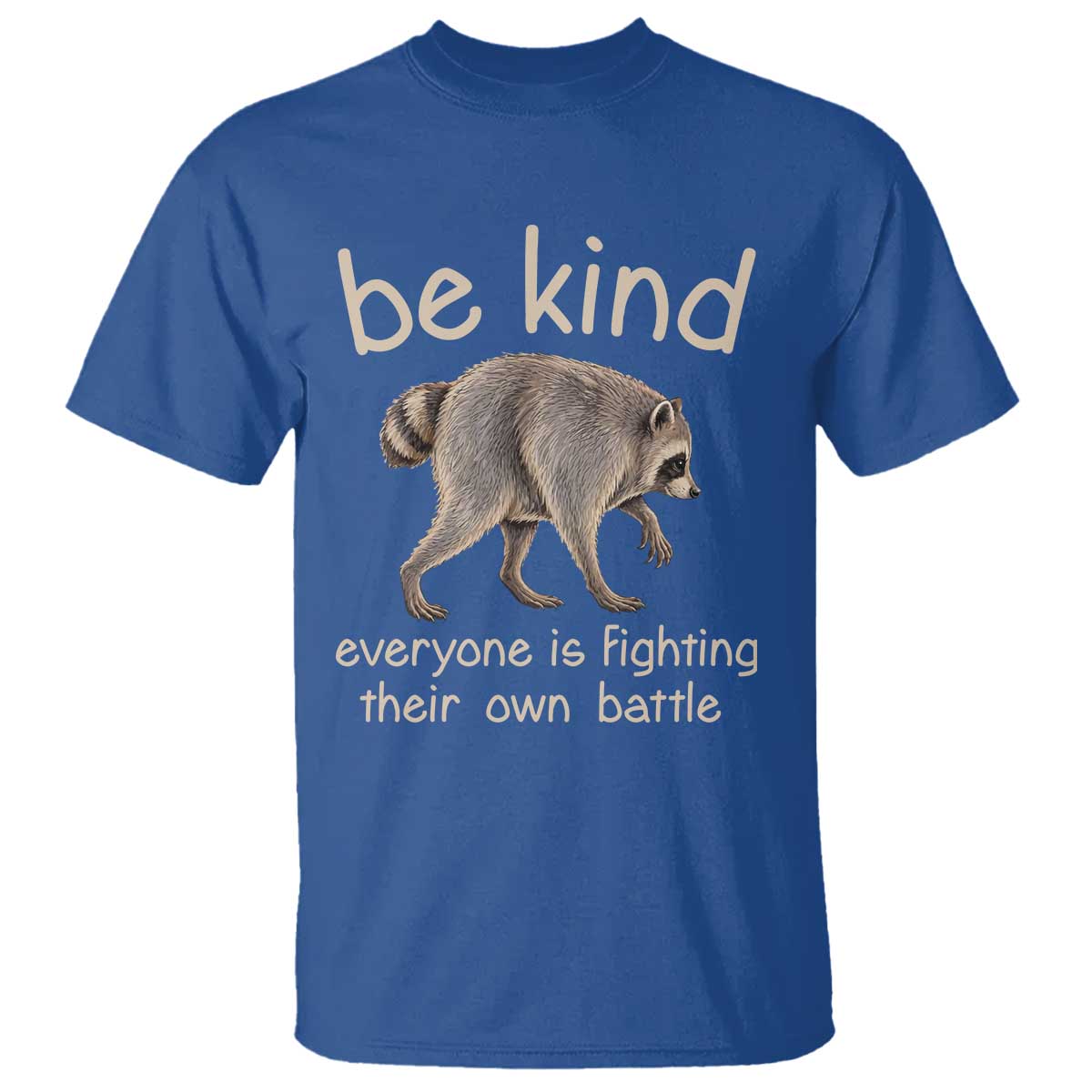 Jimothy the Raccoon Short Spine Inspirational T Shirt Be Kind Everyone Is Fighting Their Own Battle Seattle Trash Panda Legend TS02 Royal Blue Print Your Wear