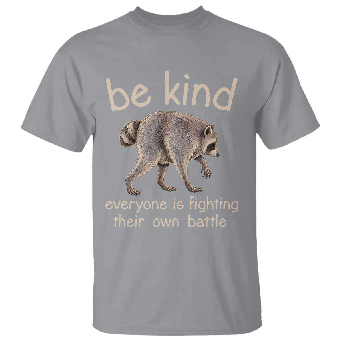 Jimothy the Raccoon Short Spine Inspirational T Shirt Be Kind Everyone Is Fighting Their Own Battle Seattle Trash Panda Legend TS02 Sport Gray Print Your Wear