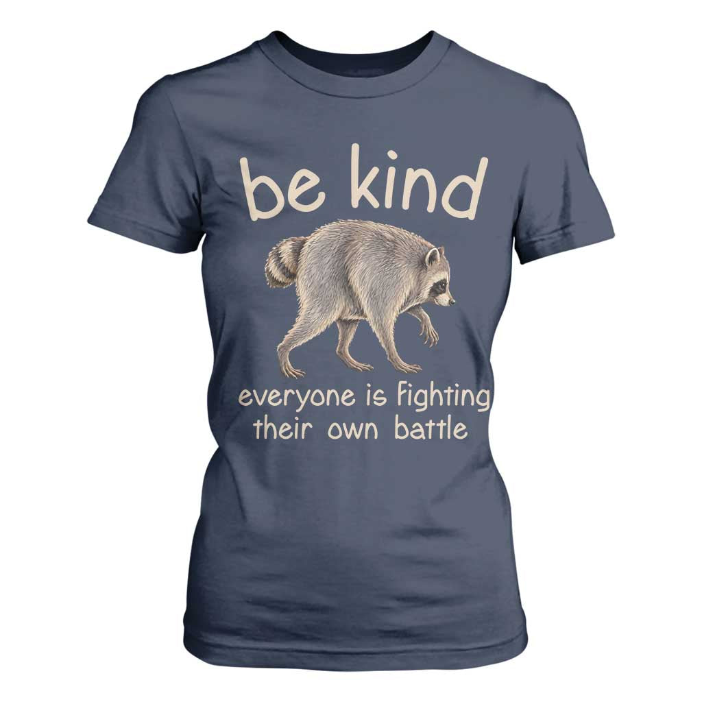 Jimothy the Raccoon Short Spine Inspirational T Shirt For Women Be Kind Everyone Is Fighting Their Own Battle Seattle Trash Panda Legend TS02 Navy Print Your Wear