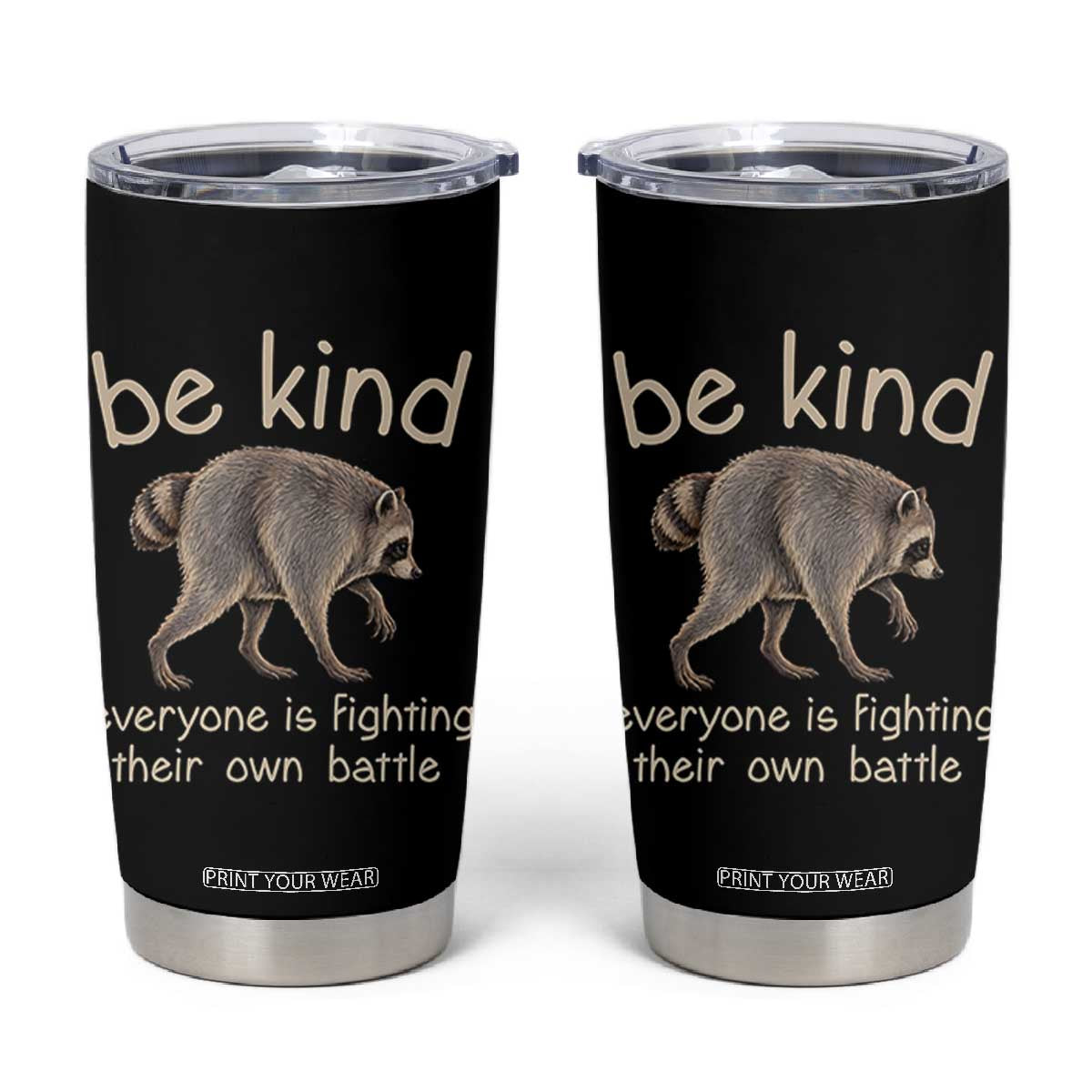 Jimothy the Raccoon Short Spine Inspirational Tumbler Cup Be Kind Everyone Is Fighting Their Own Battle Seattle Trash Panda Legend TS02 Black Print Your Wear