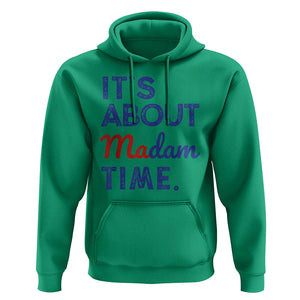Kamala Harris 2024 Hoodie It's About Madam Time President Election TS02 Irish Green Print Your Wear