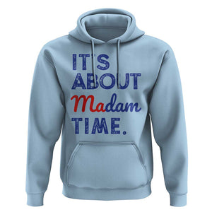 Kamala Harris 2024 Hoodie It's About Madam Time President Election TS02 Light Blue Print Your Wear