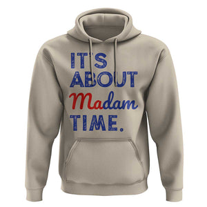 Kamala Harris 2024 Hoodie It's About Madam Time President Election TS02 Sand Print Your Wear