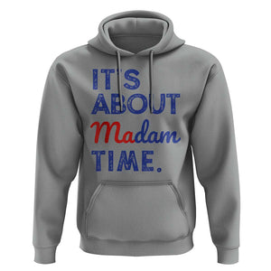 Kamala Harris 2024 Hoodie It's About Madam Time President Election TS02 Sport Gray Print Your Wear