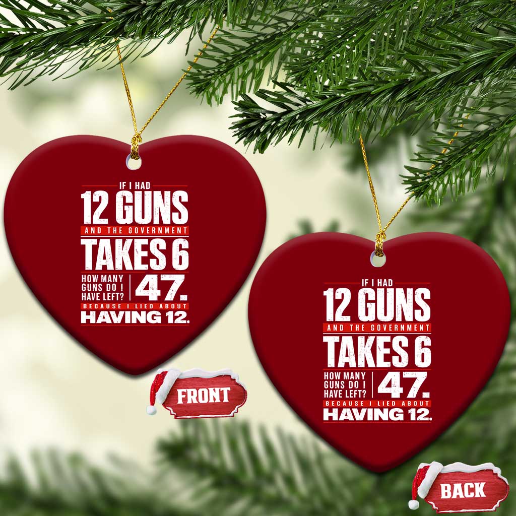 Funny 2A Math Word Problem Pro Gun Rights Ceramic Ornament 47 Guns Left Because I Lied About Having 12