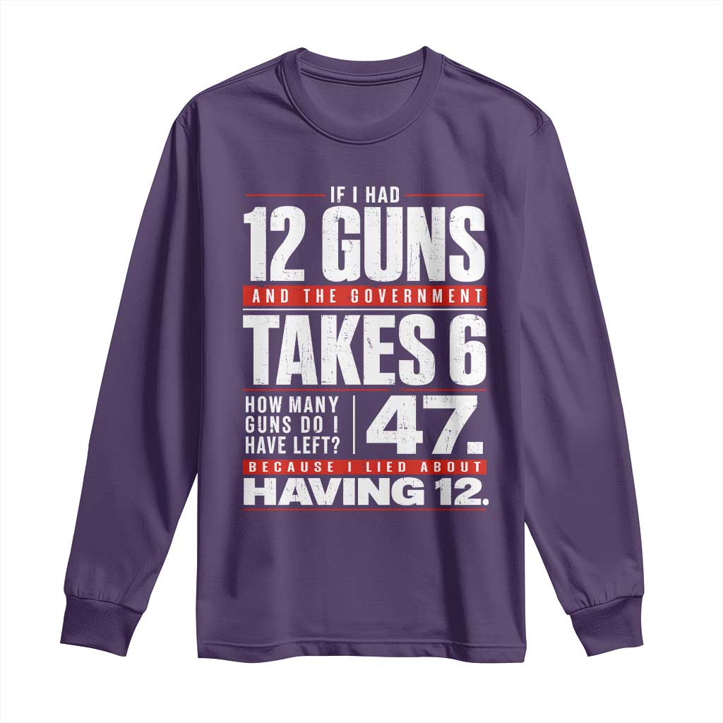 Funny 2A Math Word Problem Pro Gun Rights Long Sleeve Shirt 47 Guns Left Because I Lied About Having 12