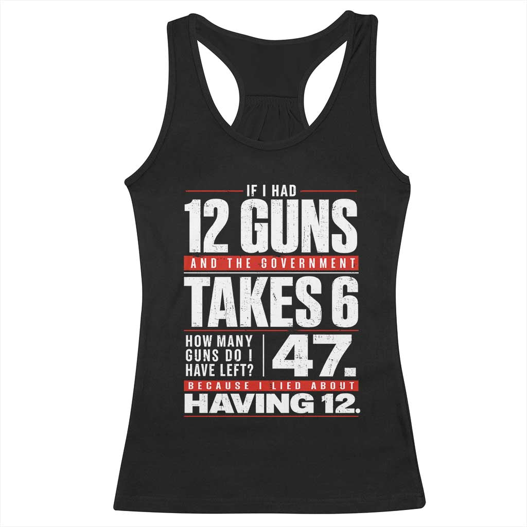 Funny 2A Math Word Problem Pro Gun Rights Racerback Tank Top 47 Guns Left Because I Lied About Having 12 TS02 Black Print Your Wear