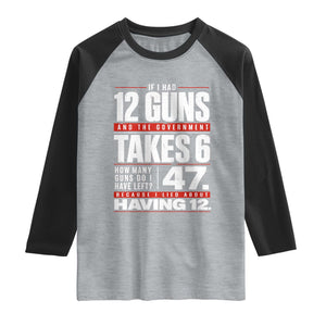Funny 2A Math Word Problem Pro Gun Rights Raglan Shirt 47 Guns Left Because I Lied About Having 12
