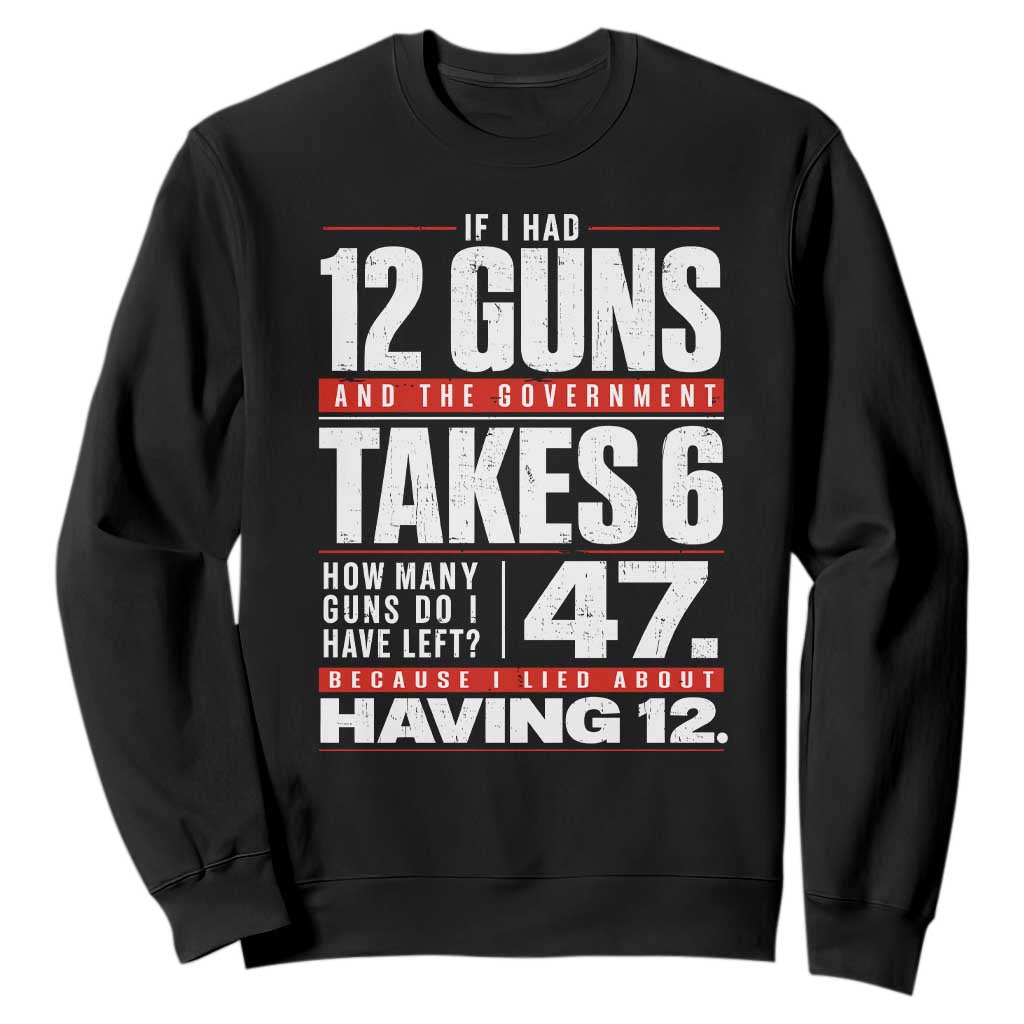 Funny 2A Math Word Problem Pro Gun Rights Sweatshirt 47 Guns Left Because I Lied About Having 12