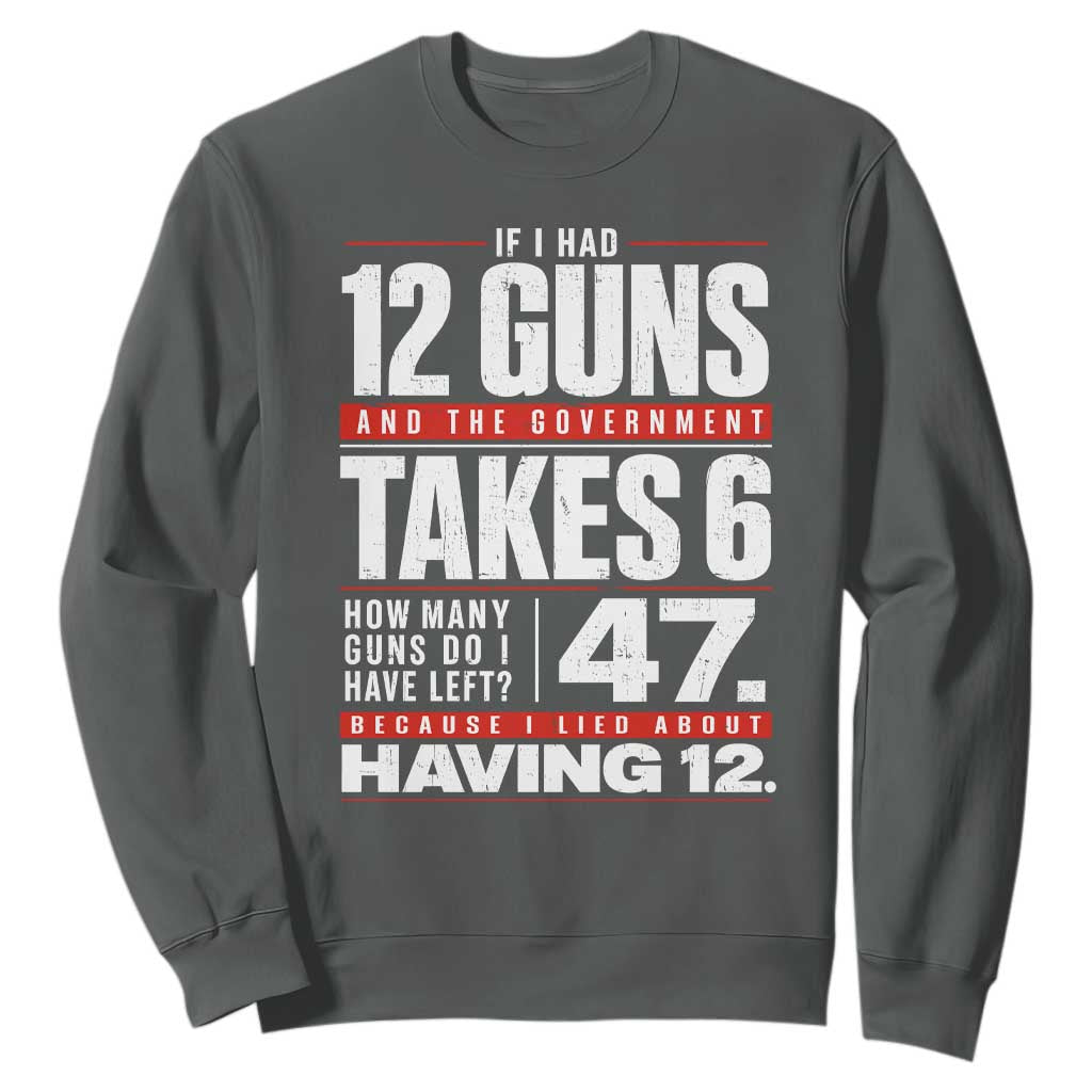 Funny 2A Math Word Problem Pro Gun Rights Sweatshirt 47 Guns Left Because I Lied About Having 12